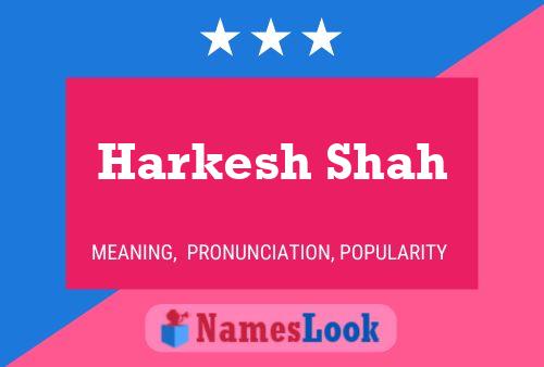 ملصق اسم Harkesh Shah