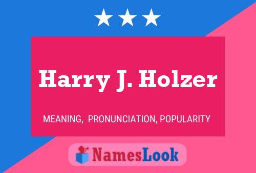 ملصق اسم Harry J. Holzer