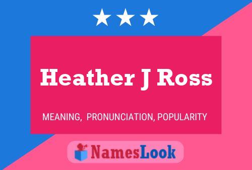 ملصق اسم Heather J Ross