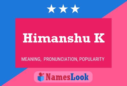 ملصق اسم Himanshu K