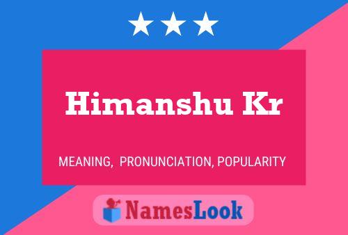 ملصق اسم Himanshu Kr