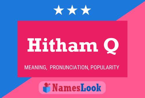 ملصق اسم Hitham Q