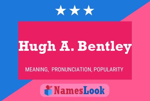 ملصق اسم Hugh A. Bentley