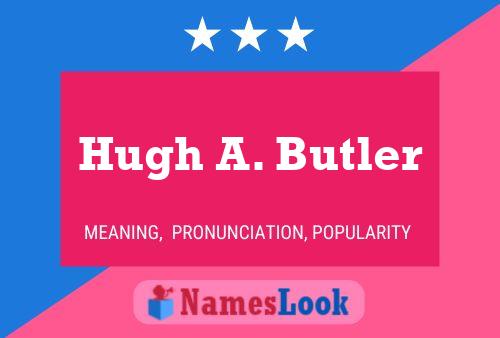 ملصق اسم Hugh A. Butler