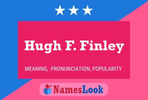 ملصق اسم Hugh F. Finley