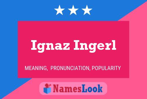 ملصق اسم Ignaz Ingerl