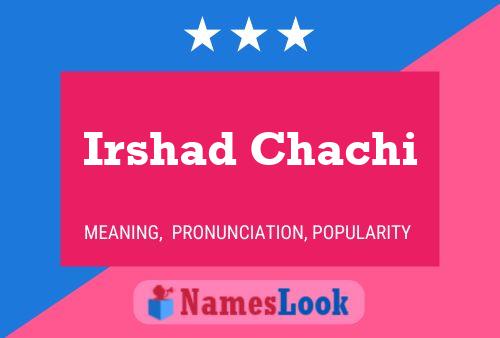 ملصق اسم Irshad Chachi