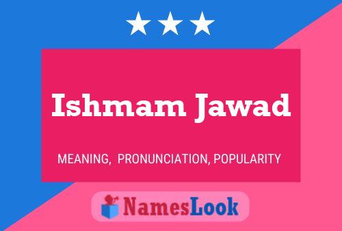 ملصق اسم Ishmam Jawad