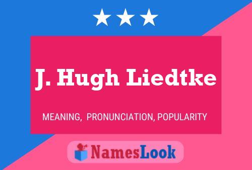 ملصق اسم J. Hugh Liedtke