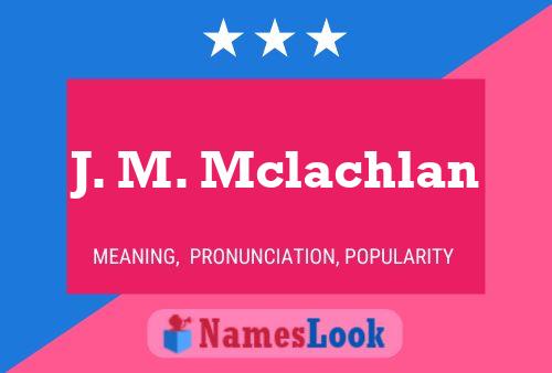 ملصق اسم J. M. Mclachlan