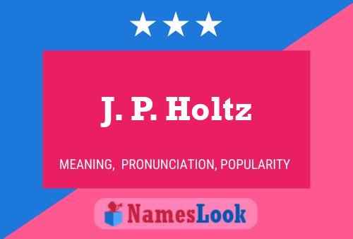 ملصق اسم J. P. Holtz