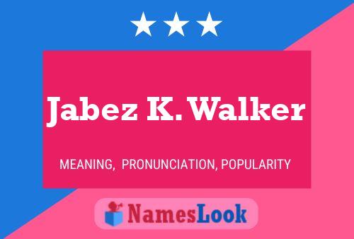 ملصق اسم Jabez K. Walker