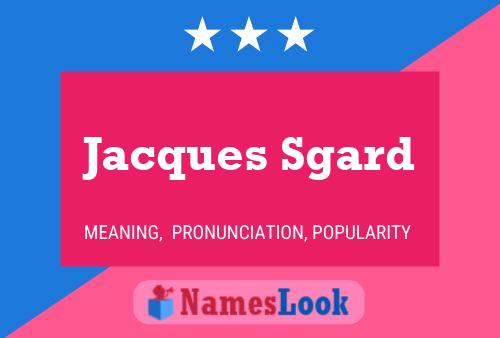 ملصق اسم Jacques Sgard