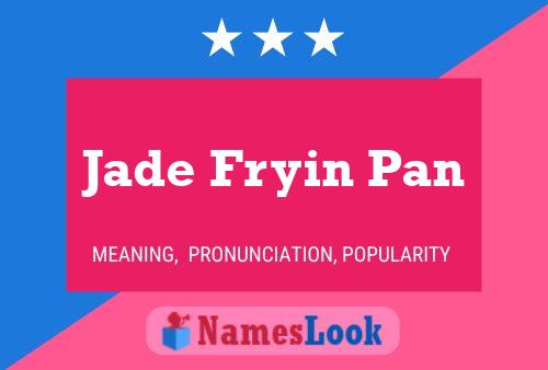 ملصق اسم Jade Fryin Pan