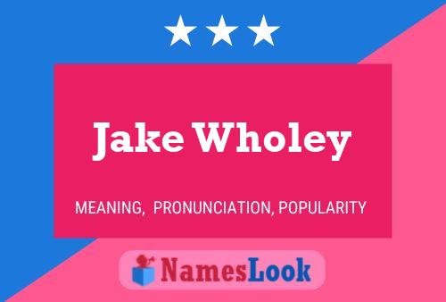 ملصق اسم Jake Wholey