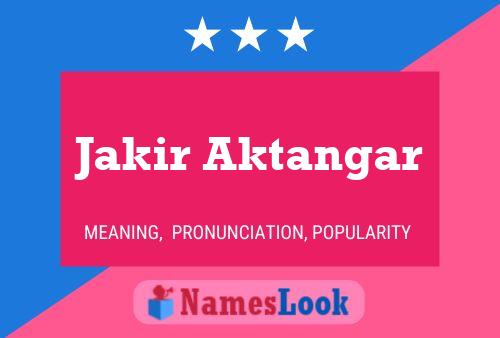 ملصق اسم Jakir Aktangar