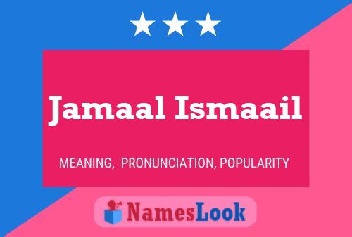 ملصق اسم Jamaal Ismaail