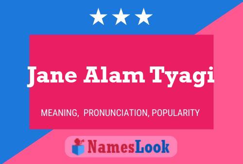 ملصق اسم Jane Alam Tyagi