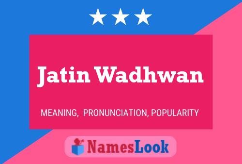 ملصق اسم Jatin Wadhwan