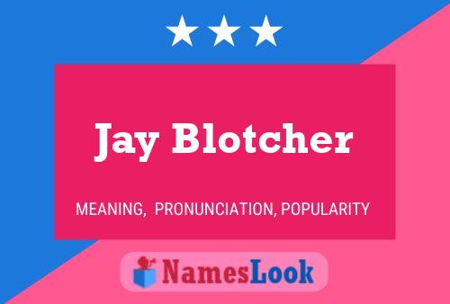 ملصق اسم Jay Blotcher