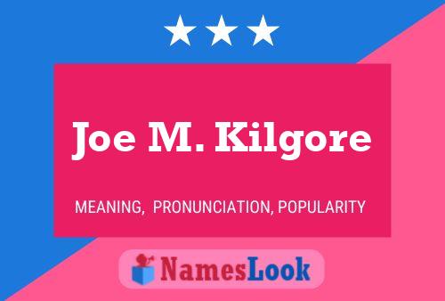 ملصق اسم Joe M. Kilgore