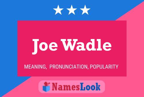 ملصق اسم Joe Wadle