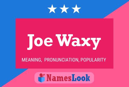 ملصق اسم Joe Waxy