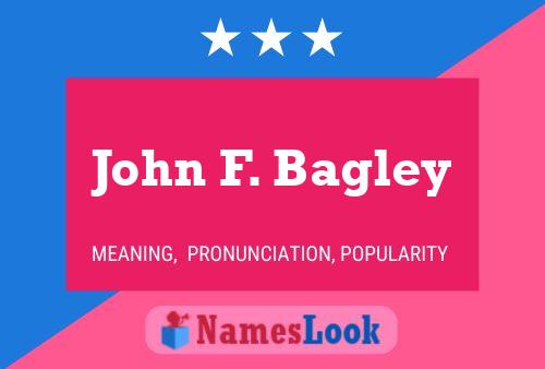 ملصق اسم John F. Bagley