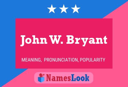 ملصق اسم John W. Bryant