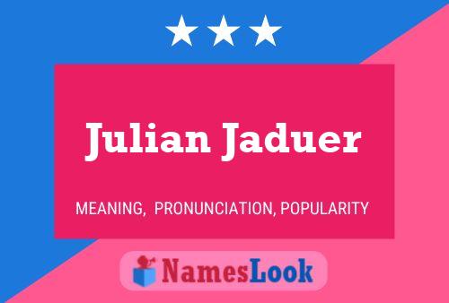 ملصق اسم Julian Jaduer