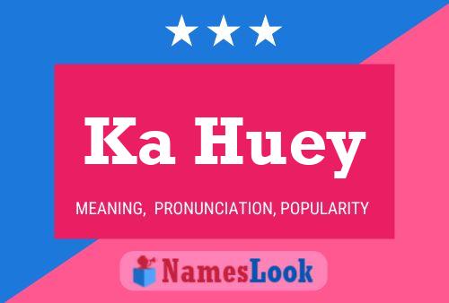 ملصق اسم Ka Huey