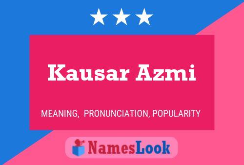 ملصق اسم Kausar Azmi