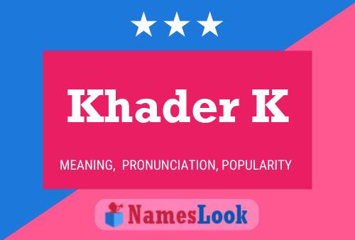 ملصق اسم Khader K