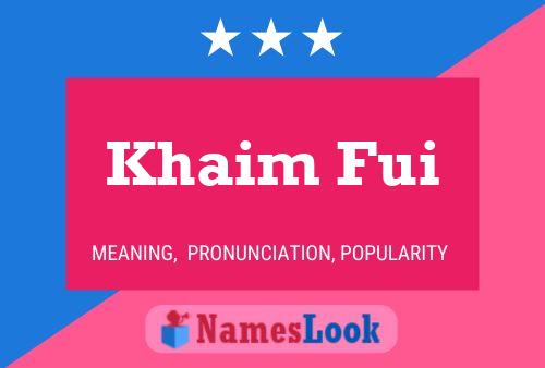 ملصق اسم Khaim Fui