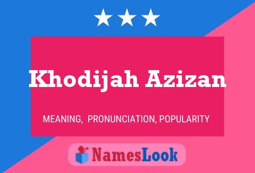 ملصق اسم Khodijah Azizan