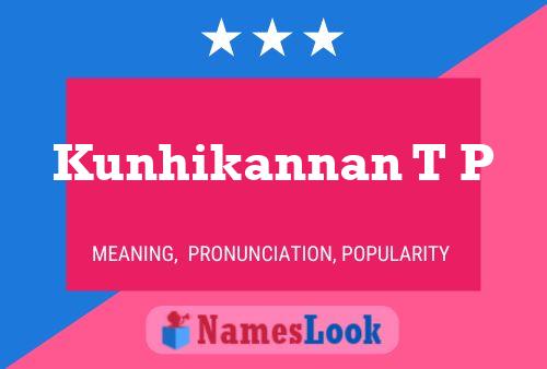 ملصق اسم Kunhikannan T P