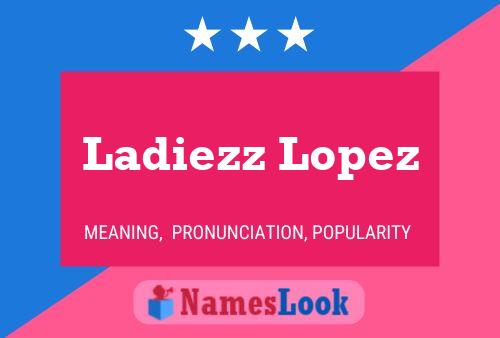 ملصق اسم Ladiezz Lopez