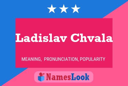 ملصق اسم Ladislav Chvala