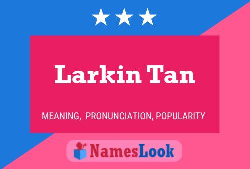 ملصق اسم Larkin Tan