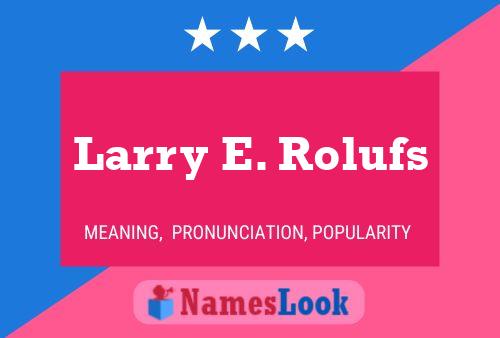 ملصق اسم Larry E. Rolufs