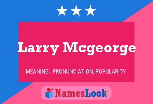 ملصق اسم Larry Mcgeorge