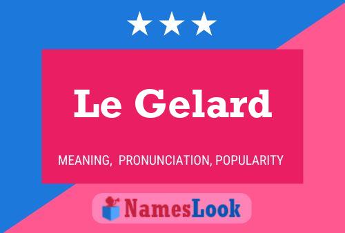 ملصق اسم Le Gelard