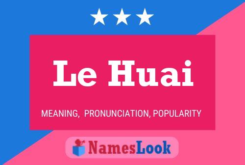 ملصق اسم Le Huai