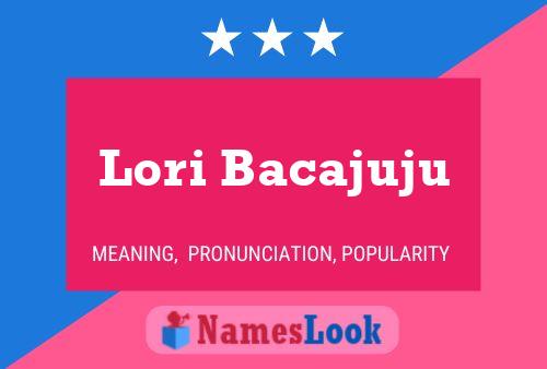 ملصق اسم Lori Bacajuju