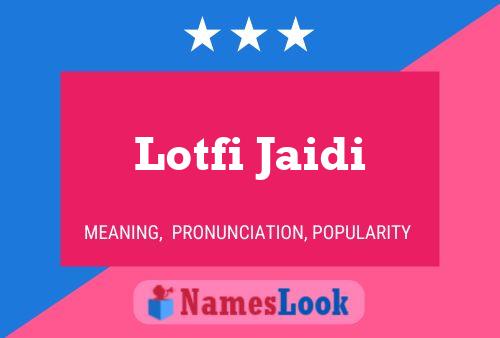 ملصق اسم Lotfi Jaidi