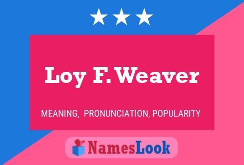 ملصق اسم Loy F. Weaver