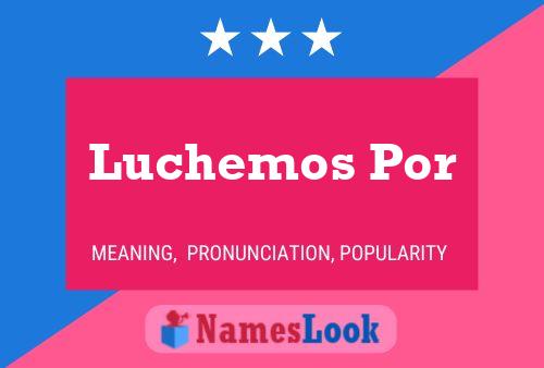 ملصق اسم Luchemos Por