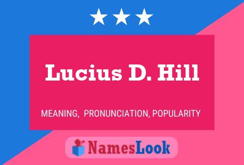 ملصق اسم Lucius D. Hill