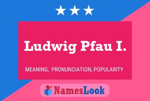 ملصق اسم Ludwig Pfau I.