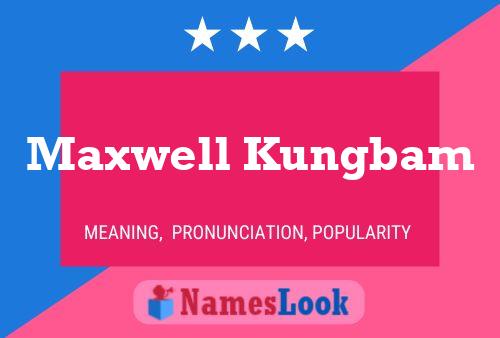 ملصق اسم Maxwell Kungbam